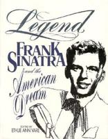 Legend: Frank Sinatra and the American Dream 1572970278 Book Cover