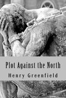 Plot Against the North 1982042559 Book Cover