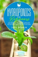 Hydroponics for Beginners: The Complete Guide to Quickly Start Your Own Hydroponic Garden at Home without Soil and Grow Vegetables, Fruits, and Herbs (Home Gardening) B0876ZLN29 Book Cover