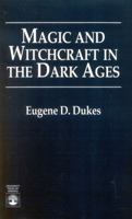 Magic and Witchcraft in the Dark Ages 0761801480 Book Cover