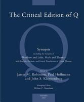 The Critical Edition of Q: A Synopsis Including the Gospels of Matthew and Luke, Mark and Thomas With English, German and French Translations of Q and ... and Historical Commentary on the Bible) 9042909269 Book Cover