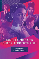 Janelle Monáe’s Queer Afrofuturism: Defying Every Label 1978826680 Book Cover