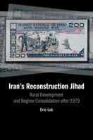 Iran's Reconstruction Jihad: Rural Development and Regime Consolidation After 1979 1108720293 Book Cover