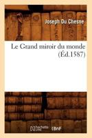 Le Grand Miroir Du Monde, (A0/00d.1587) 2012686923 Book Cover