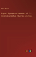 Proposta di programma presentata a S. E. il ministro d'Agricoltura, industria e commercio (Italian Edition) 3385084504 Book Cover