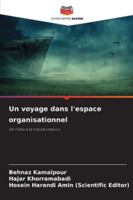 Un voyage dans l'espace organisationnel: De l'idée à la transformation (French Edition) 6203891215 Book Cover