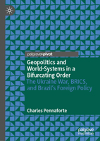 Geopolitics and World-Systems in a Bifurcating Order: The Ukraine War, BRICS, and Brazil's Foreign Policy 3032369258 Book Cover