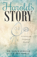 Harold's Story: A Journey of Uncommon Healing 1640885137 Book Cover