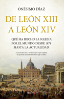De León XIII a León XIV: Qué ha hecho la Iglesia por el mundo desde 1878 hasta la actualidad (Spanish Edition) B0GNJH42GK Book Cover