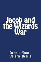 Jacob and the Wizards War 1484181670 Book Cover