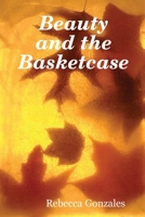 Beauty and the Basketcase 1430323795 Book Cover