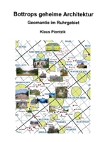 Bottrops geheime Architektur: Geomantie im Ruhrgebiet 3756204685 Book Cover