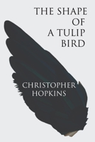 The Shape of a Tulip Bird 1947653725 Book Cover