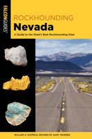 Rockhounding Nevada: A Guide to the State's Best Rockhounding Sites 1493034022 Book Cover