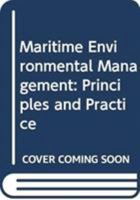 Maritime Environmental Management: Principles and Practice 0415853869 Book Cover