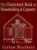 The Illustrated Book of Housebuilding and Carpentry 0517033119 Book Cover
