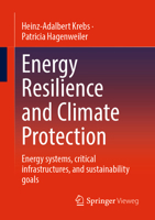 Energy Resilience and Climate Protection: Energy systems, critical infrastructures, and sustainability goals 3658375639 Book Cover