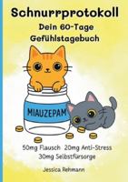 Schnurrprotokoll dein 60-Tage-Gefühlstagebuch: Ein Tagebuch zum Festhalten und Ordnen von Gedanken, Emotionen und täglichen Abläufen 3695124539 Book Cover