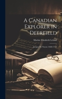 A Canadian Explorer in Deerfield: Jacques De Noyon 1013628764 Book Cover