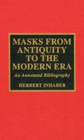 Masks from Antiquity to the Modern Era 0810833603 Book Cover