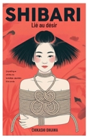 Shibari : Lié au désir: La pratique intime du bondage japonais à la corde B0FRZZ8XVG Book Cover