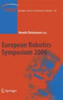 European Robotics Symposium 2006 (Springer Tracts in Advanced Robotics) 3642069207 Book Cover