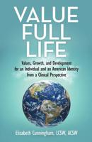 Value Full Life : Values, Growth, and Development for an Individual and an American Identity from a Clinical Perspective 1973660040 Book Cover