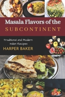 Masala Flavors of the Subcontinent: Traditional and Modern Indian Recipes B0CH2B9PZ2 Book Cover