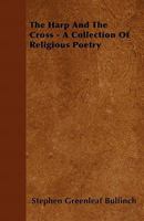 The Harp and the Cross: A Collection of Religious Poetry 1021970484 Book Cover