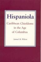 Hispaniola: Caribbean Chiefdoms in the Age of Columbus 0817304622 Book Cover