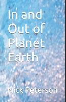 In and Out of Planet Earth 0982292473 Book Cover