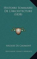 Histoire Sommaire De L'Architecture (1838) 1166782379 Book Cover