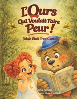 L’Ours qui voulait faire peur (mais était très gentil) :: Album jeunesse drôle et tendre sur les émotions dès 3 ans, pour les enfants de 3 à 6 ans (French Edition) B0GXPHBPPH Book Cover