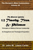The Pastoral Epistles: 1 and 2 Timothy, Titus, Philemon : Principles of Biblical Servant Leadership 1980511128 Book Cover