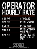 Funny Operator Hourly Rate Gift 2020 Planner: High Performance Weekly Monthly Planner To Track Your Hourly Daily Weekly Monthly Progress.Funny Gift For Operator - Agenda Calendar 2020 for List, Tracke 1658079280 Book Cover