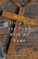Nun With a Gun: The Town With No Name B0C53GV1W4 Book Cover