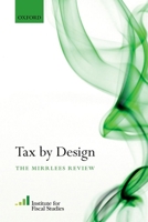 Tax By Design: The Mirrlees Review 0199553742 Book Cover