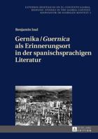 Gernika / Guernica ALS Erinnerungsort in Der Spanischsprachigen Literatur 3631666241 Book Cover