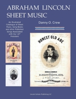 Abraham Lincoln Sheet Music: An Illustrated Catalogue 1098321502 Book Cover