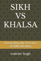 SIKH VS KHALSA: Unraveling the Essence of Sikh Identity B0D57JGWJW Book Cover