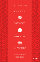 Ejercicios japoneses para vivir en armonía: Más allá del ikigai / Japanese Practices for Living in Harmony: Beyond Ikigai (Spanish Edition) 6073945329 Book Cover