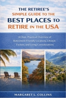 The Retiree's Simple Guide to the Best Places to Retire in the USA: A Clear, Practical Overview of Retirement-Friendly Locations, Lifestyle Factors, and Living Considerations B0GHWVXXVX Book Cover