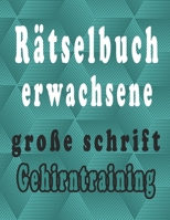 rätselbuch erwachsene große schrift: Wörter suchen, Sudoku, Wörter scrabble und Lösungen zur Verbesserung Ihres Gedächtnisses (German Edition) B086LF1C84 Book Cover