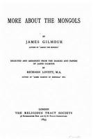 More about the Mongols: Selected and Arranged from the Diaries and Papers of James Gilmour by Richard Lovett 1445575612 Book Cover