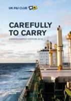 UK P&I Club Carefully to Carry Consolidated Edition 2018 1856097374 Book Cover