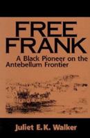 Free Frank: A Black Pioneer on the Antebellum Frontier 0813108403 Book Cover