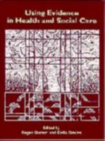 Using Evidence in Health and Social Care 0761964940 Book Cover