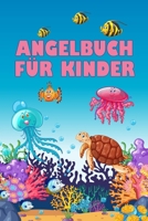 Angelbuch für Kinder: Angeltagebuch zum selber Ausfüllen | Perfekt für junge Fischer und Angler | Tolle Geschenkidee (German Edition) 1659714427 Book Cover