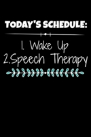 Today's Schedule: 1.Wake Up 2.Speech Therapy: Journal For  Speech Therapist B083XVYPPW Book Cover