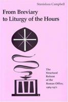 From Breviary to Liturgy of the Hours: The Structural Reform of the Roman Office 1964-1971 0814661335 Book Cover